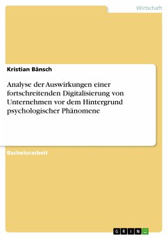 Analyse der Auswirkungen einer fortschreitenden Digitalisierung von Unternehmen vor dem Hintergrund psychologischer Phänomene (eBook, ePUB)