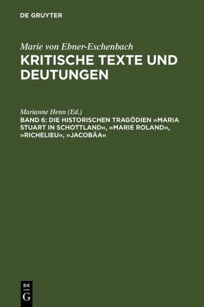 Die historischen Tragödien »Maria Stuart in Schottland«, »Marie Roland«, »Richelieu«, »Jacobäa« (eBook, PDF)