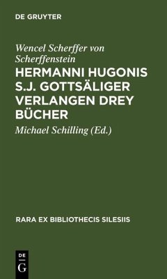 Hermanni Hugonis S.J. Gottsäliger Verlangen Drey Bücher (eBook, PDF) - Scherffer Von Scherffenstein, Wencel