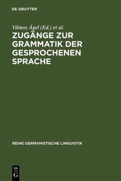 Zugänge zur Grammatik der gesprochenen Sprache (eBook, PDF) Zugänge zur Grammatik der gesprochenen Sprache (eBook, PDF)