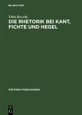 Die Rhetorik bei Kant, Fichte und Hegel (eBook, PDF)