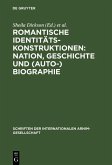 Romantische Identitätskonstruktionen: Nation, Geschichte und (Auto-)Biographie (eBook, PDF)