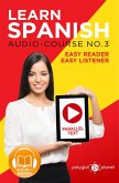 Learn Spanish - Parallel Text   Easy Reader   Easy Listener - Spanish Audio Course No. 3 (Learn Spanish Easy Audio & Easy Text, #3) (eBook, ePUB)