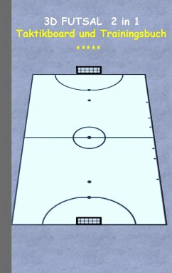 3D Futsal 2 in 1 Taktikboard und Trainingsbuch - Taane, Theo von
