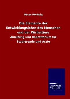 Die Elemente der Entwicklungslehre des Menschen und der Wirbeltiere - Hertwig, Oscar