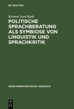 Politische Sprachberatung als Symbiose von Linguistik und Sprachkritik (eBook, PDF) - Roth, Kersten Sven