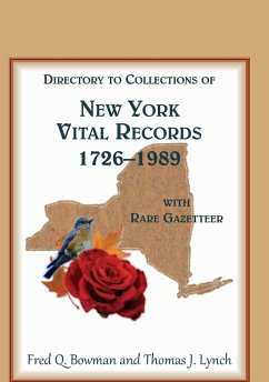 Directory to Collections of New York Vital Records, 1726-1989, with Rare Gazetteer - Bowman, Fred Q.; Lynch, Thomas J.