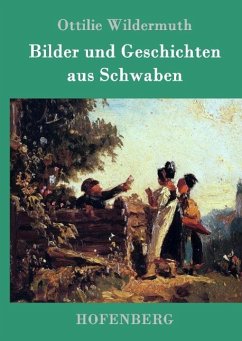 Bilder und Geschichten aus Schwaben - Wildermuth, Ottilie