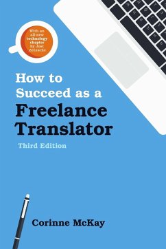 How to Succeed as a Freelance Translator, Third Edition - McKay, Corinne