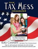 Annual Tax Mess Organizer For Sales Consultants & Home Party Sales Reps: Help for self-employed individuals who did not keep itemized income & expense