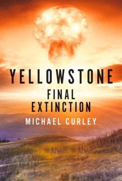Yellowstone: Final Extinction: Volume 1 - Curley, Michael