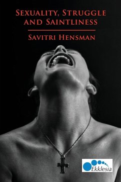 Sexuality, Struggle and Saintliness - Hensman, Savitri