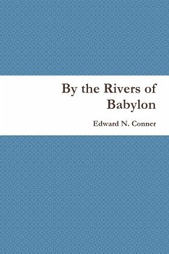 By the Rivers of Babylon - Conner, Edward N.