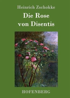 Die Rose von Disentis - Zschokke, Heinrich