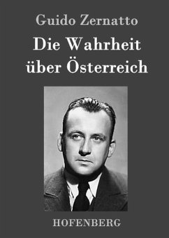 Die Wahrheit über Österreich - Guido Zernatto