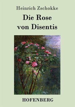 Die Rose von Disentis - Zschokke, Heinrich