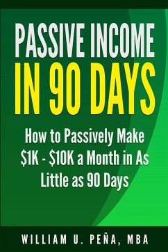 Passive Income in 90 Days - Pena Mba, William U.