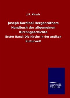 Joseph Kardinal Hergenröthers Handbuch der allgemeinen Kirchngeschichte - Kirsch, J. P.