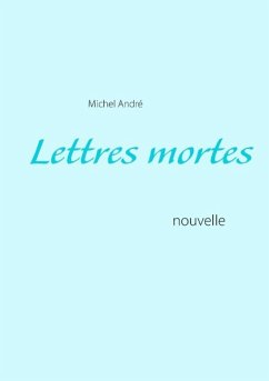 Lettres mortes - André, Michel