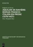 Aquilon de Bavière: Roman franco-italien en prose (1379-1407) (eBook, PDF)