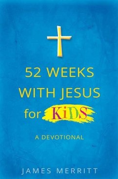 52 Weeks with Jesus for Kids - Merritt, James