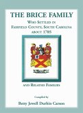 The Brice Family Who Settled In Fairfield County, South Carolina, About 1785 and Related Families
