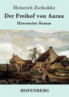 Der Freihof von Aarau - Zschokke, Heinrich