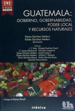 Guatemala : gobierno, gobernabilidad, poder local y recursos naturales - Sánchez Medero, Gema