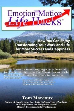 Emotion-Motion Life Hacks: How You Can Enjoy Transforming Your Work and Life for More Success and Happiness - Reid, Greg S.; Gage, Randy; Fripp, Patricia