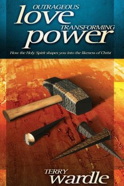 Outrageous Love, Transforming Power - Wardle, Terry