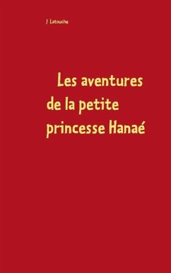 Les aventures de la petite princesse Hanaé - Latouche, J.