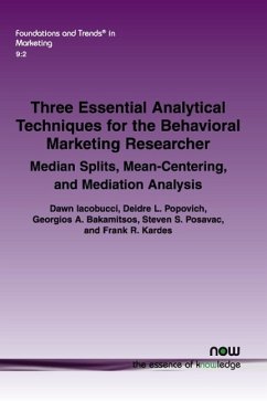 Three Essential Analytical Techniques for the Behavioral Marketing Researcher - Iacobucci, Dawn; Popovich, Deidre L.; Bakamitsos, Georgios A.