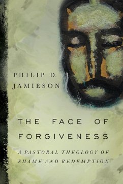 The Face of Forgiveness - Jamieson, Philip D.