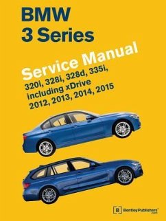 BMW 3 Series (F30, F31, F34) Service Manual: 2012, 2013, 2014, 2015: 320i, 328i, 328d, 335i, Including Xdrive - Bentley Publishers