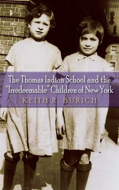 Thomas Indian School and the &quote;Irredeemable&quote; Children of New York
