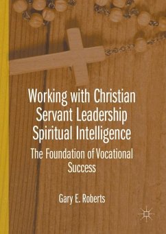 Working with Christian Servant Leadership Spiritual Intelligence - Roberts, Gary E.