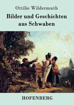 Bilder und Geschichten aus Schwaben - Wildermuth, Ottilie