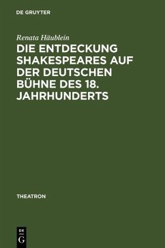 Die Entdeckung Shakespeares auf der deutschen Bühne des 18. Jahrhunderts (eBook, PDF) - Häublein, Renata