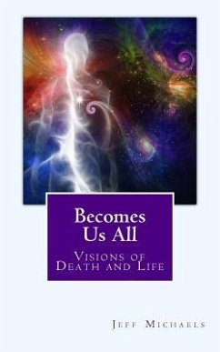 Becomes Us All: Visions of Death and Life - Michaels, Jeff