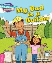 Cambridge Reading Adventures My Dad Is a Builder Pink B Band - Rickards, Lynne