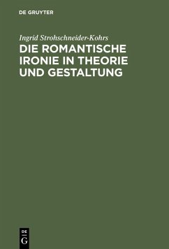 Die romantische Ironie in Theorie und Gestaltung (eBook, PDF) - Strohschneider-Kohrs, Ingrid
