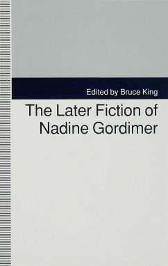 The Later Fiction of Nadine Gordimer - King, Bruce