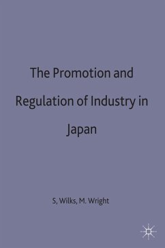 The Promotion and Regulation of Industry in Japan - Wilks, Stephen