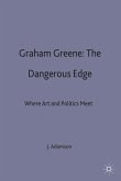 Graham Greene: The Dangerous Edge