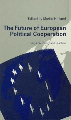 The Future of European Political Cooperation - Holland, Martin