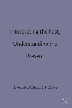 Interpreting the Past, Understanding the Present - Kendrick, Stephen