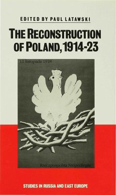 The Reconstruction of Poland, 1914-23 - Latawski, Paul