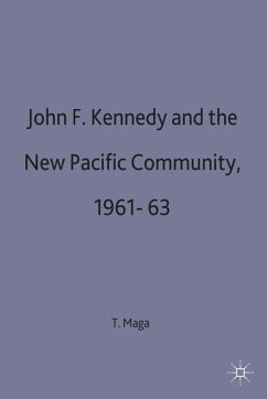 John F. Kennedy and the New Pacific Community, 1961-63 - Maga, Timothy P.