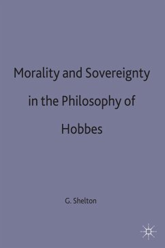 Morality and Sovereignty in the Philosophy of Hobbes - Shelton, George