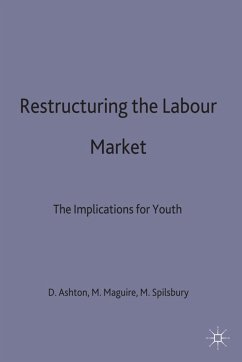 Restructuring the Labour Market - Ashton, D.;Maguire, M.;Spilsbury, M.